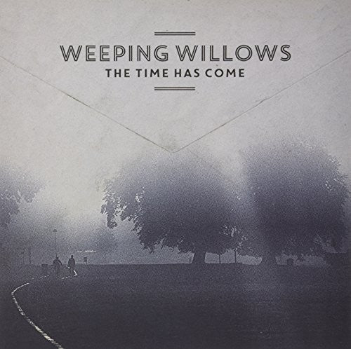 Weeping Willows: The Time Has Come