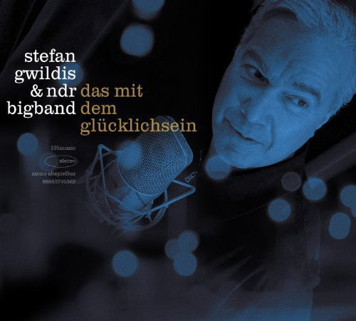 Gwildis, Stefan & Ndr Big Band: Das Mit Dem Gluecklichsein