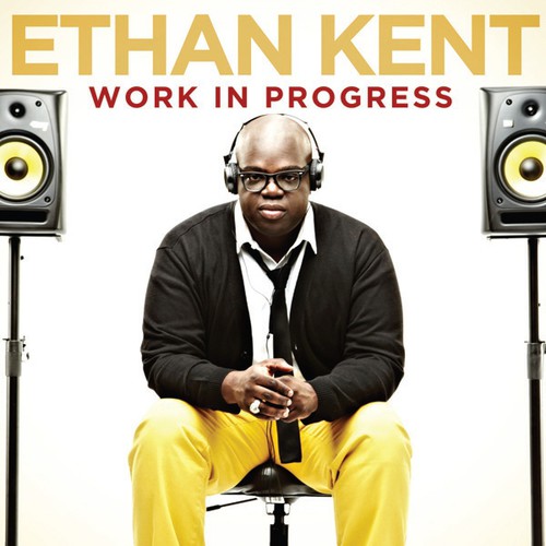 Kent, Ethan: Work in Progress