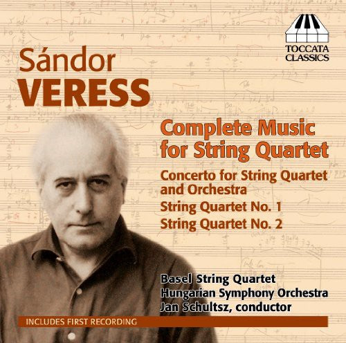 Veress / Basel String Quartet / Schultsz: Complete Music for String Quartet