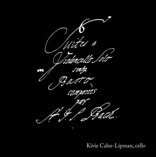 Bach / Cahn-Lipman, Kivie: Six Suites for Solo Violoncello Without Bass