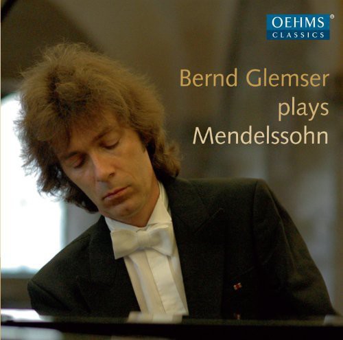 Mendelssohn / Glemser, Bernd: Bernd Glemser Plays Mendelssohn