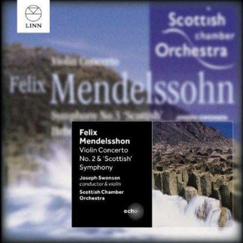 Mendelssohn / Scottish Chamber Orch / Swensen: Violin Concerto No. 2 & Scottish Symphony