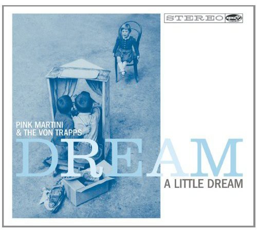 Pink Martini & Von Trapps: Dream a Little Dream