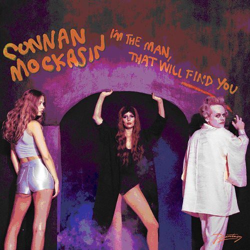 Mockasin, Connan: I'm the Man That Will Find You