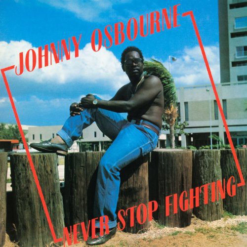 Osbourne, Johnny: Never Stop Fighting