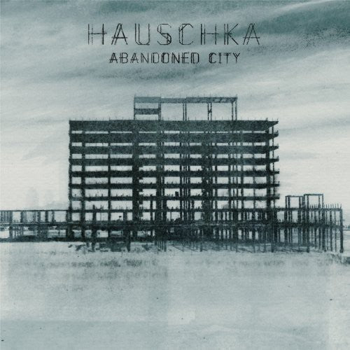 Hauschka: Abandoned City