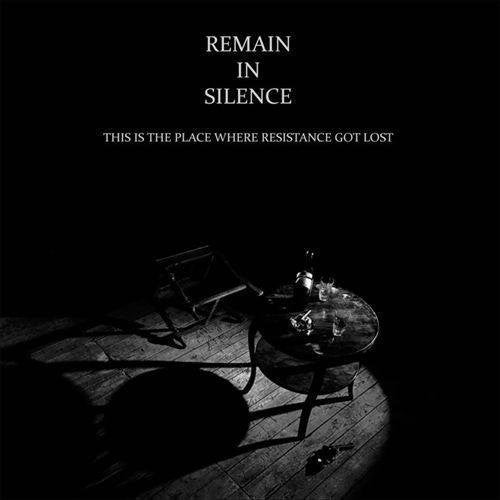 Remain In Silence: This Is the Place Where Resistance Got Lost 2014