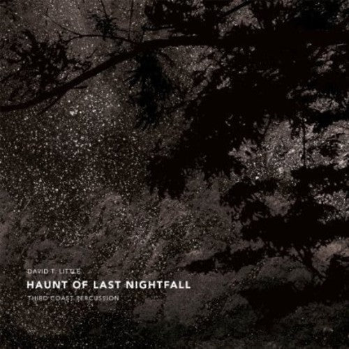 Little / Third Coast Percussion: Haunt of Last Nightfall