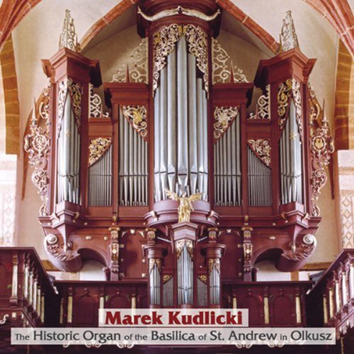 Kudlicki / Hassler / Sweelnck / Froberger: Historic Organ of Basilica of St Andrew in Olkusz