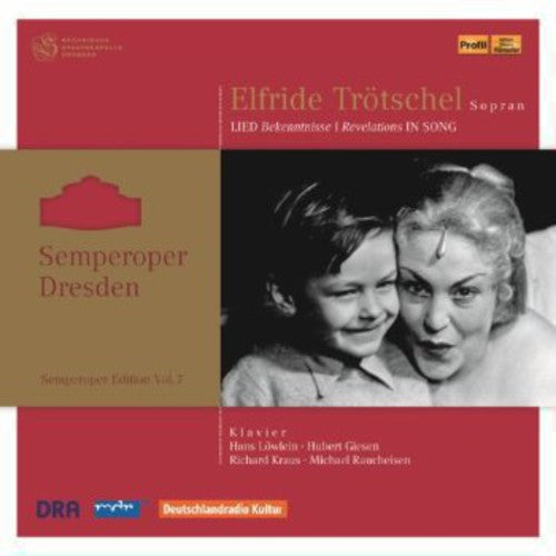 Trotschel / Mahler / Schubert / Trotzschel: Revelations in Song / Semperoper Edition 7