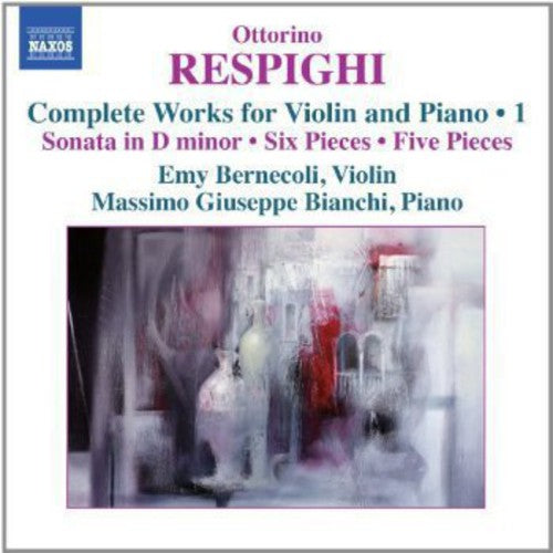 Respighi / Bernecoli / Bianchi: Complete Works for Violin & Piano 1