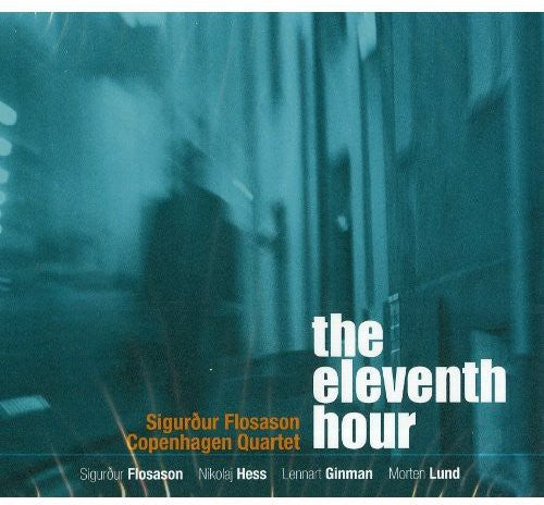 Flosason, Sigurdur / Copenhagen Quartet: The Eleventh Hour