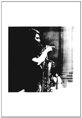 Brotzmann, Peter: For Adolphe Sax