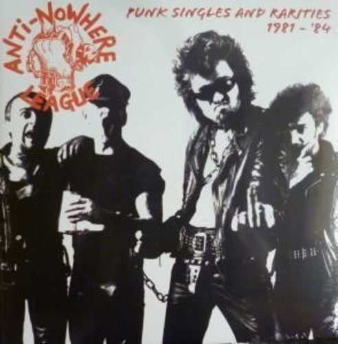 Anti Nowhere League: Punk Singles 1980-84