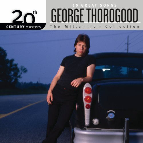 Thorogood, George: Millennium Collection: 20th Century Masters