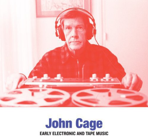 Cage, John: Early Electronic and Tape Music