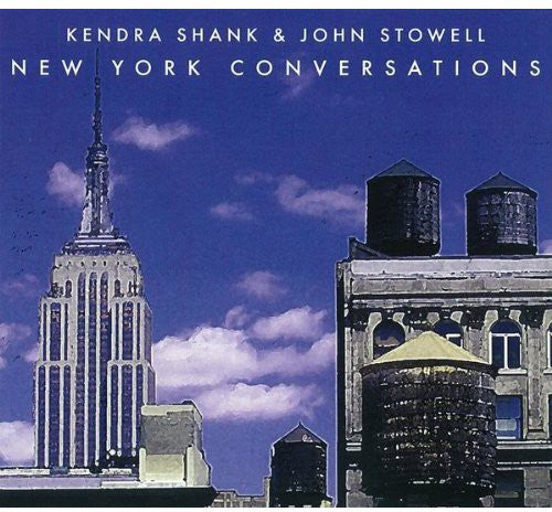 Shank, Kendra / Stowell, John: New York Conversations