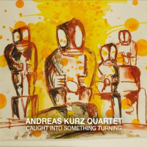 Kurz, Andreas: Caught Into Something Turning