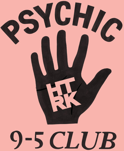 HTRK: Psychic 9-5 Club