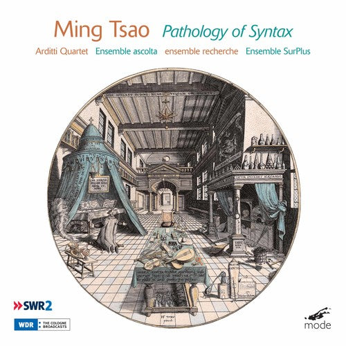 Tsao: Pathology of Syntax: Arditti Quartet / Ensemble Ascolta / Ensemble SurPlus