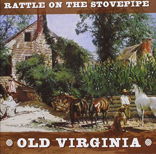 Rattle on the Stovepipe: Old Virginia
