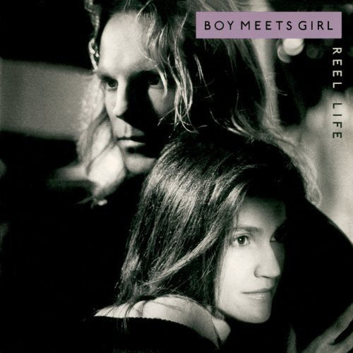 Boy Meets Girl: Reel Life: Expanded Edition