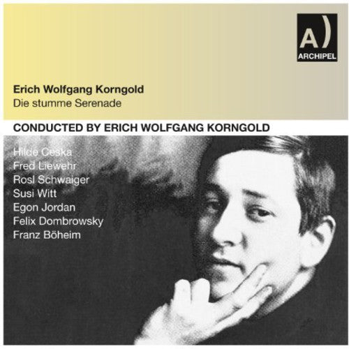 Korngold / Erich Wolfgang Korngold: Die Stumme Serenade