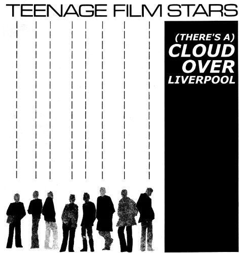 Teenage Filmstars: (There's a) Cloud Over Liverpool