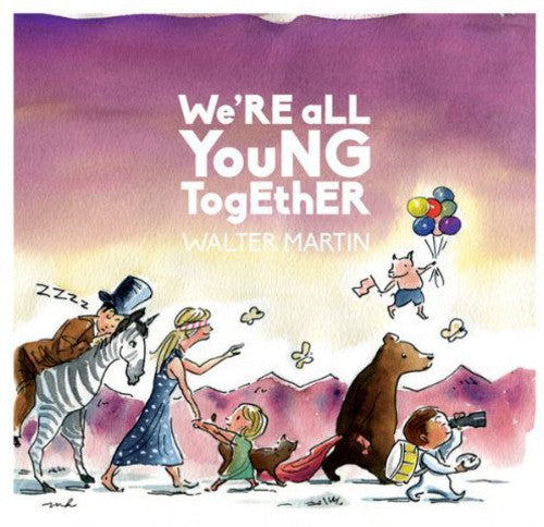 Martin, Walter: We're All Young Together