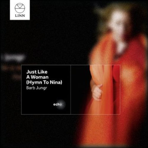 Jungr, Barb: Just Like a Woman (Hymn to Nina)