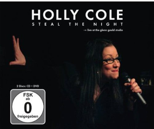 Cole, Holly: Steal the Night: Live at the Glenn Gould Studio