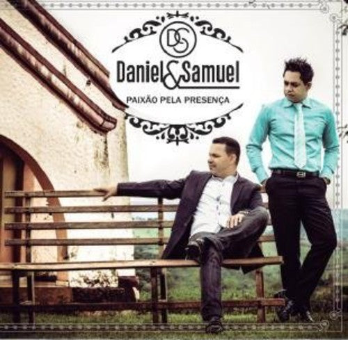 Daniel & Samuel: Paixao Pela Presenca