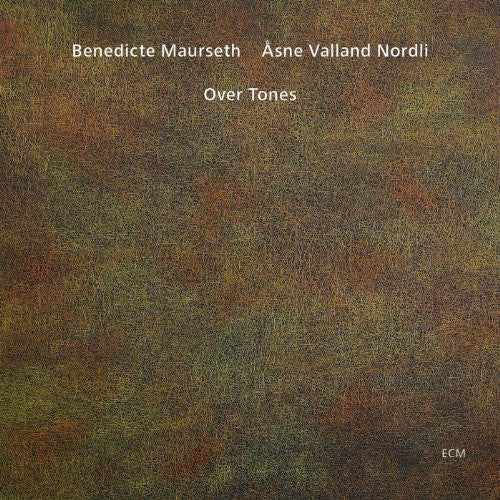 Maurseth, Benedicte & Asne Valland Nordli: Over Tones