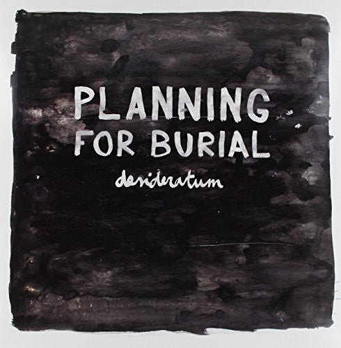 Planning for Burial: Desideratum