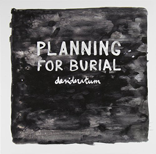 Planning for Burial: Desideratum