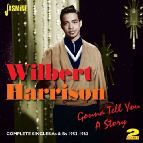 Harrison, Wilbert: Gonna Tell You a Story: Complete Singles A's & B's