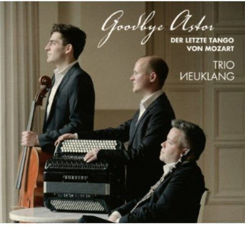 Trio Neuklang: Goodbye Astor