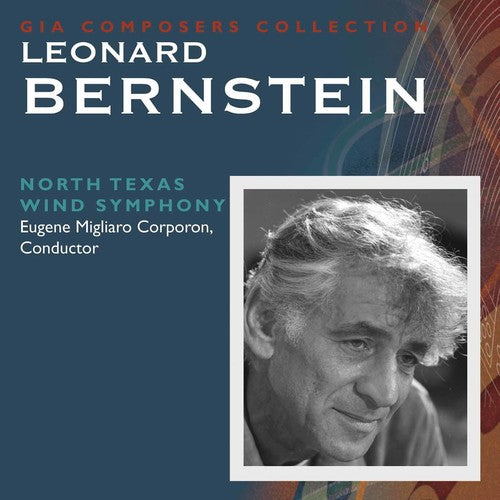 Bernstein / North Texas Wind Symphony / Corporon: Leonard Bernstein