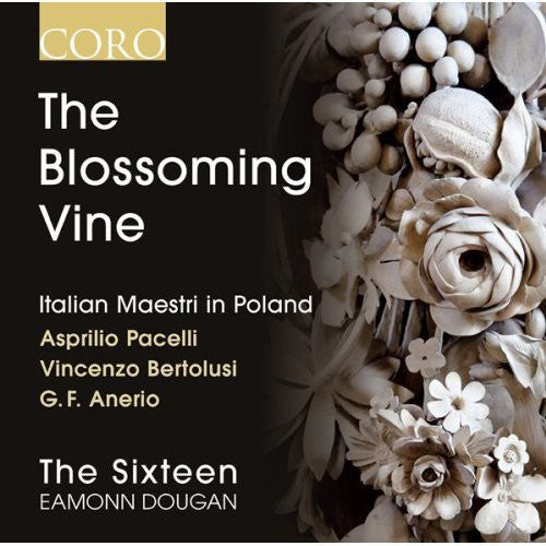 Sixteen / Dougan / Pacelli / Bertolusi: Sixteen / Dougan / Pacelli / Bertolusi : Blossoming Vine: Italian Maestri in Poland