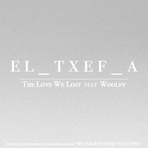 El_txef_a: Love We Lost (Feat Woolfy)