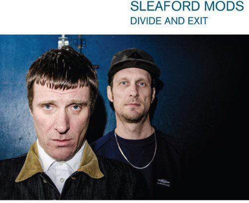 Sleaford Mods: Divide & Exit