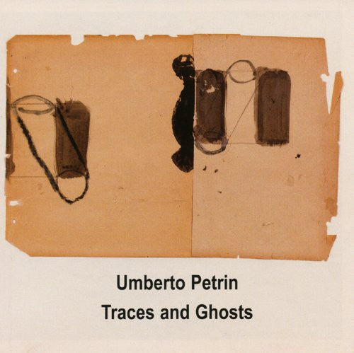 Petrin, Umberto: Traces & Ghosts