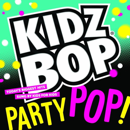 Kidz Bop Kids: Kidz Bop Party Pop