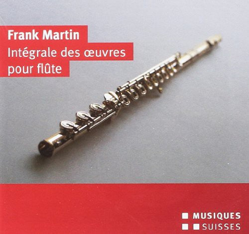 Martin / Pahud / Fischer: Intergrale Des Ouvres Pour Flute