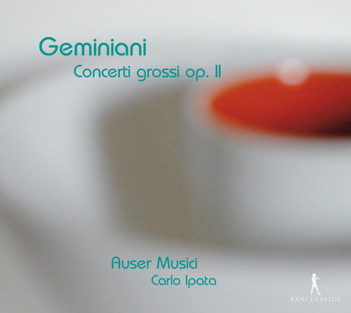 Geminiani / Auser Musici: Concerti Grossi Op. 2