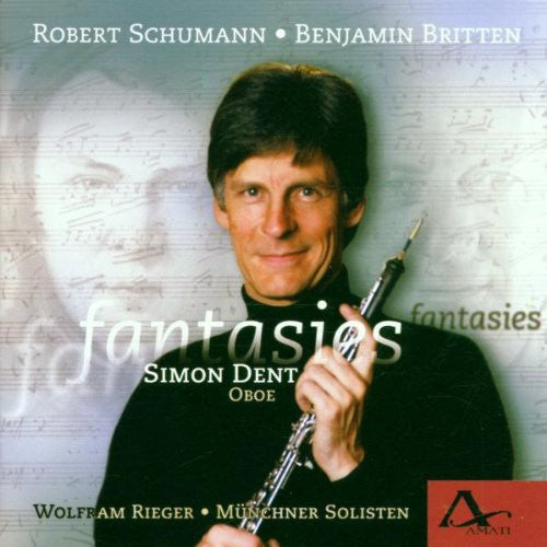 Dent, Simon / Rieger, Wolfram / Munchner Solisten: Fantasies: Schumann Britten Hawkins