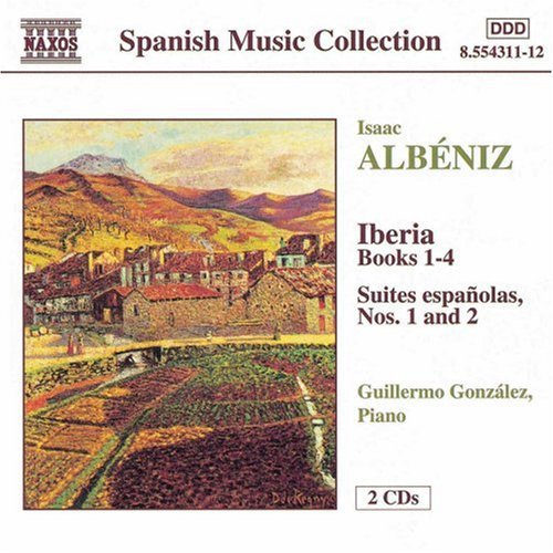 Albeniz / Gonzalez: Iberia Books 1-4 / Suite Espanolas 1 & 2