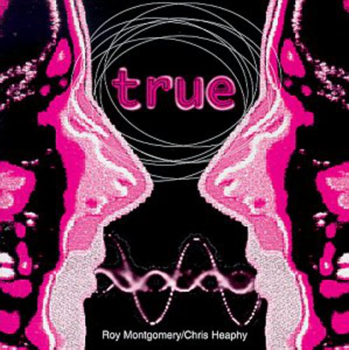 Montgomery, Roy / Heaphy, Chris: True