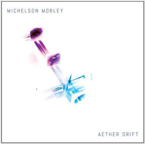 Morley, Michelson: Aether Drift